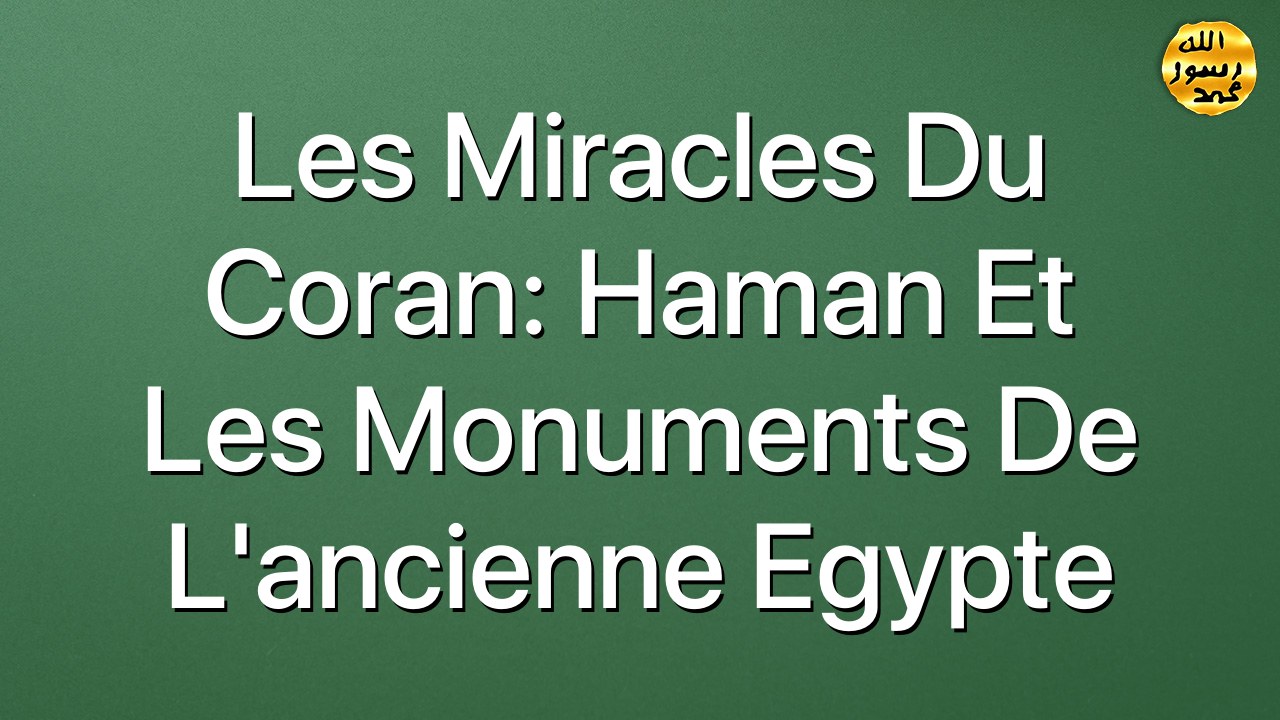 Les miracles du Coran: Haman et les monuments de l'ancienne Egypte