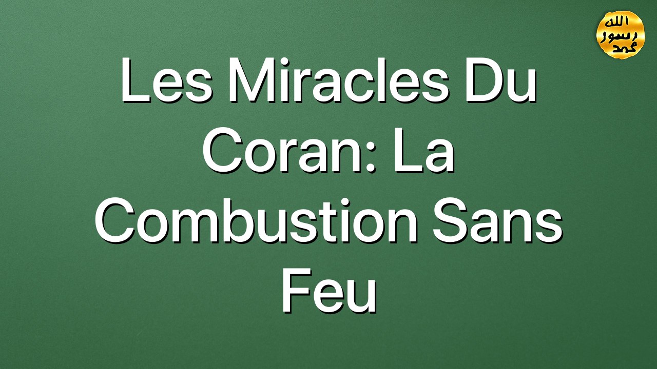 Les miracles du Coran: La combustion sans feu