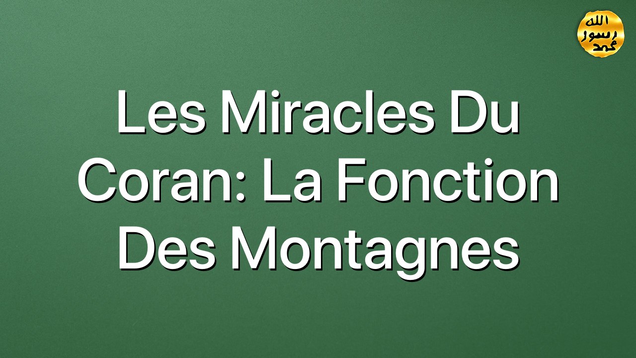 Les miracles du Coran: La fonction des montagnes