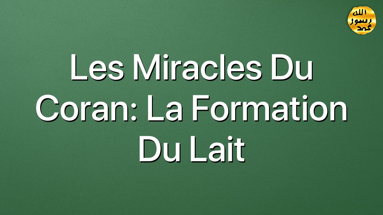 Les miracles du Coran: La formation du lait