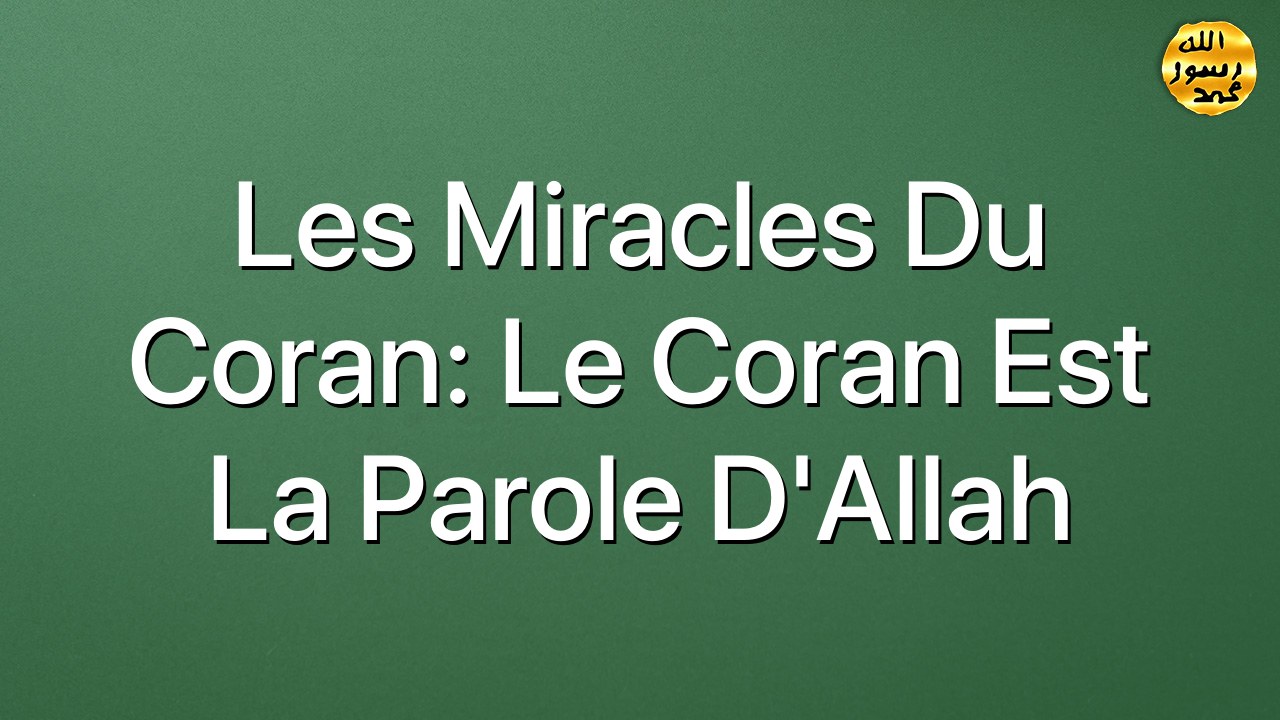 Les miracles du Coran: Le Coran est la parole d'Allah