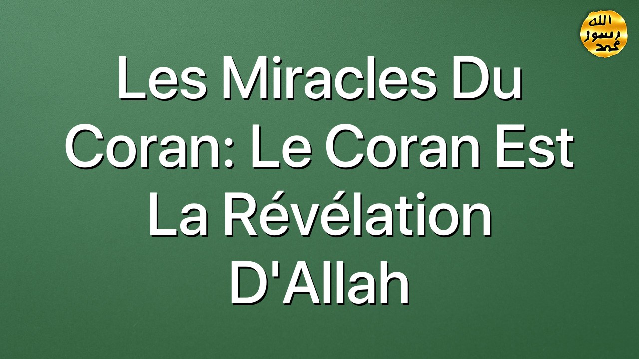 Les miracles du Coran: Le Coran est la révélation d'Allah