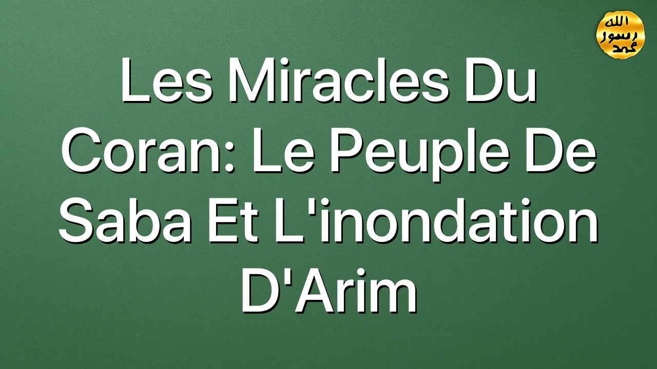 Les miracles du Coran: Le peuple de Saba et l'inondation d'Arim