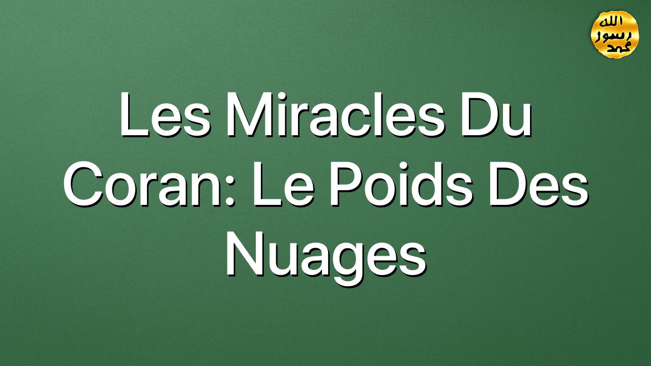 Les miracles du Coran: Le poids des nuages