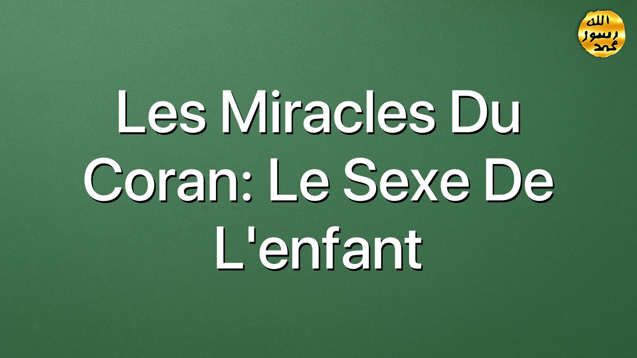 Les miracles du Coran: Le sexe de l'enfant