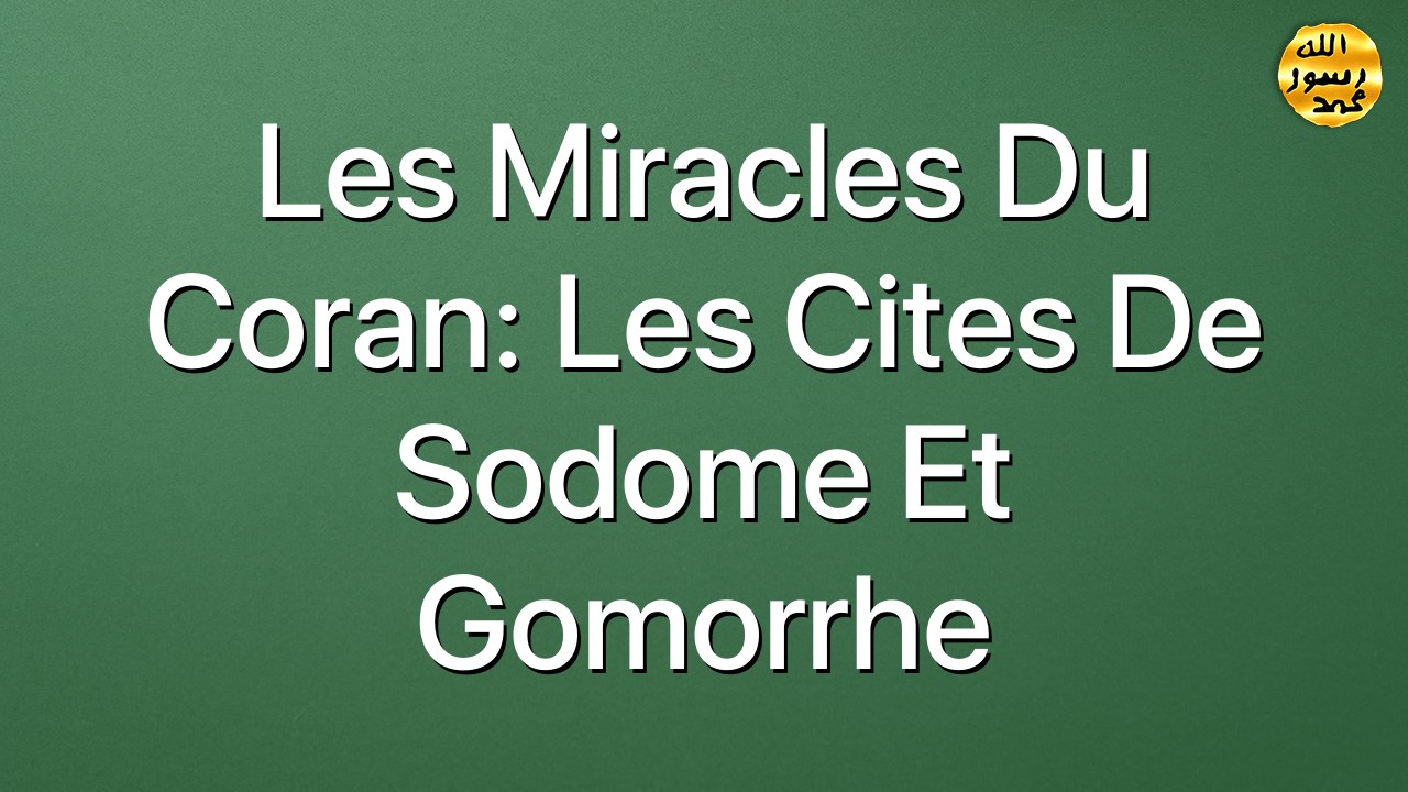 Les miracles du Coran: Les cites de Sodome et Gomorrhe