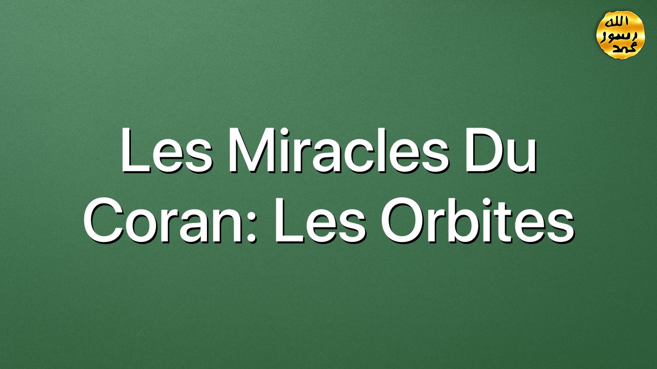 Les miracles du Coran: Les orbites