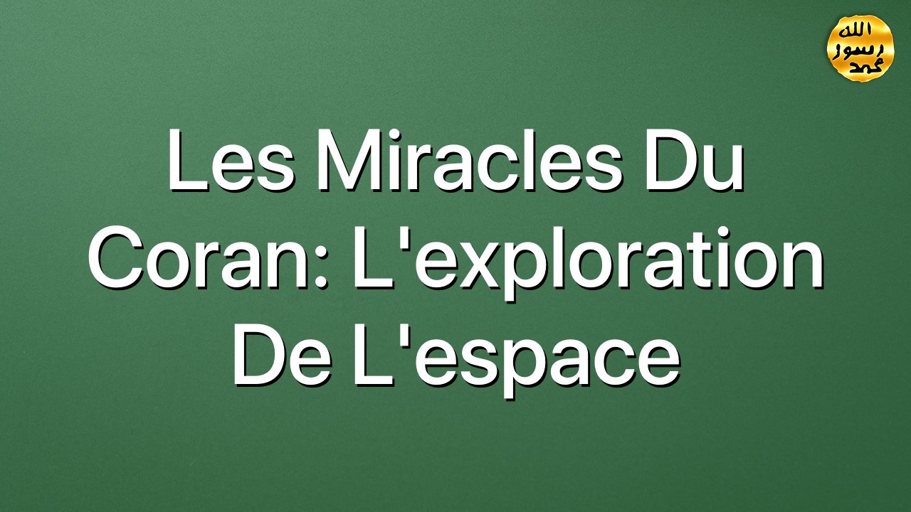 Les miracles du Coran: L'exploration de l'espace