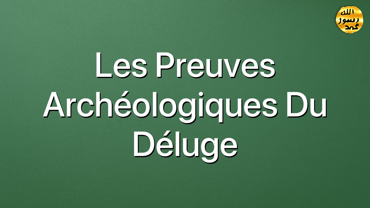 Les preuves archéologiques du déluge