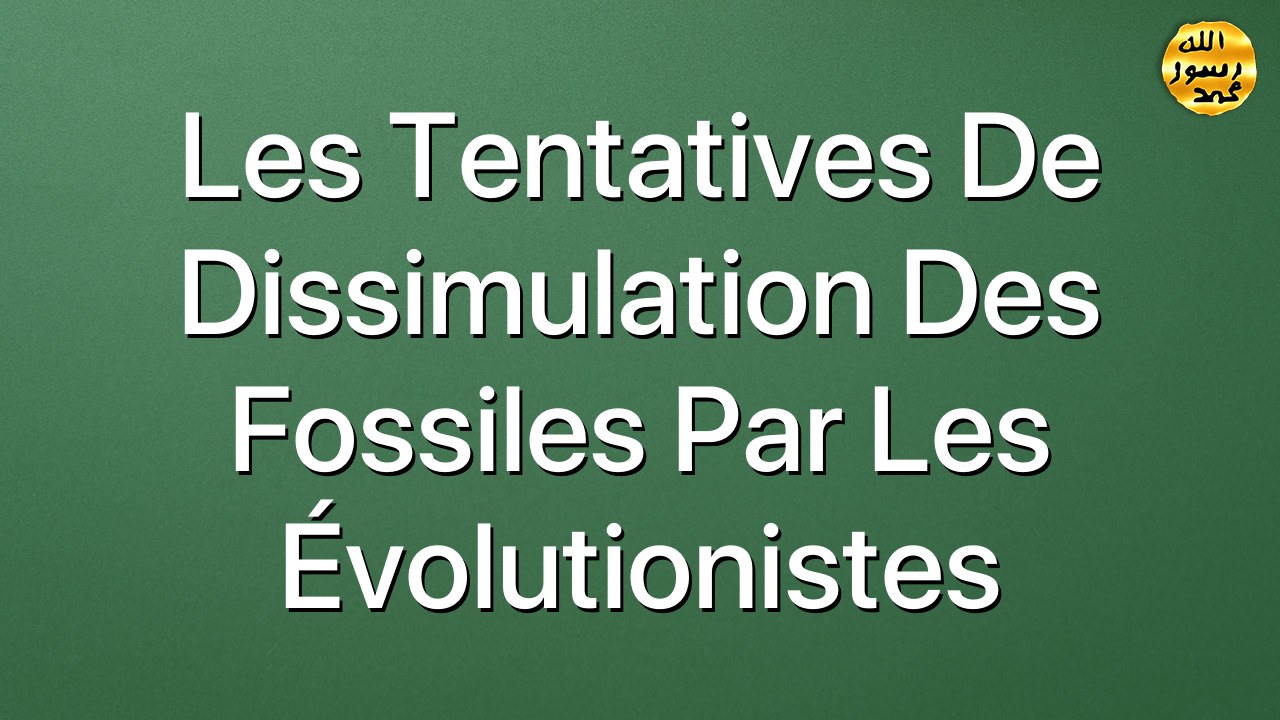 Les tentatives de dissimulation des fossiles par les évolutionistes