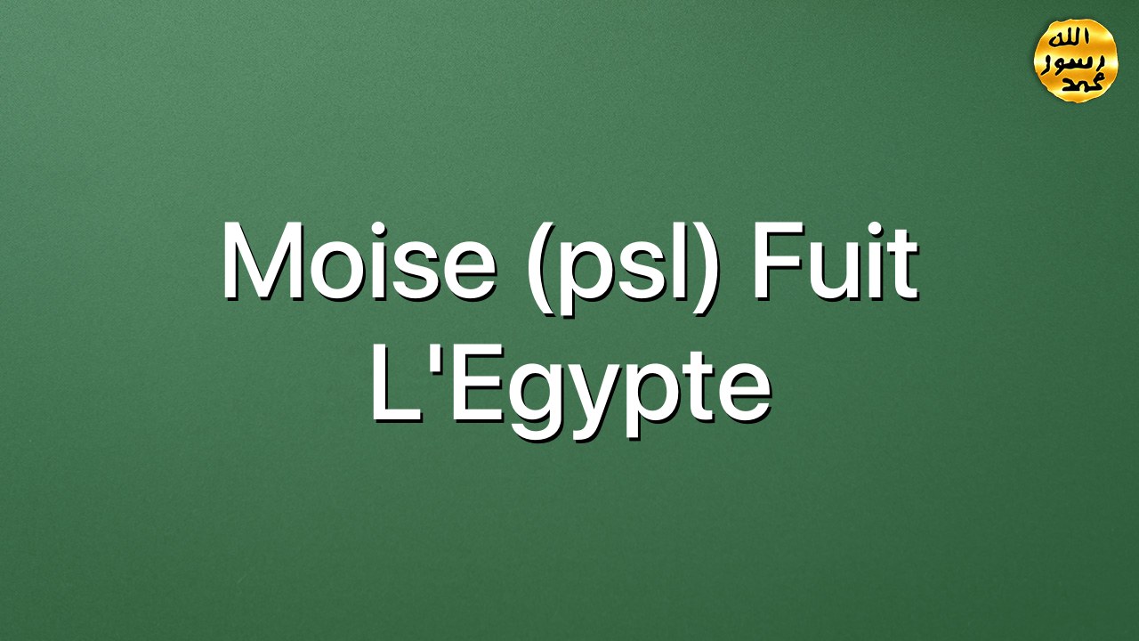 Moise (psl) fuit l'Egypte