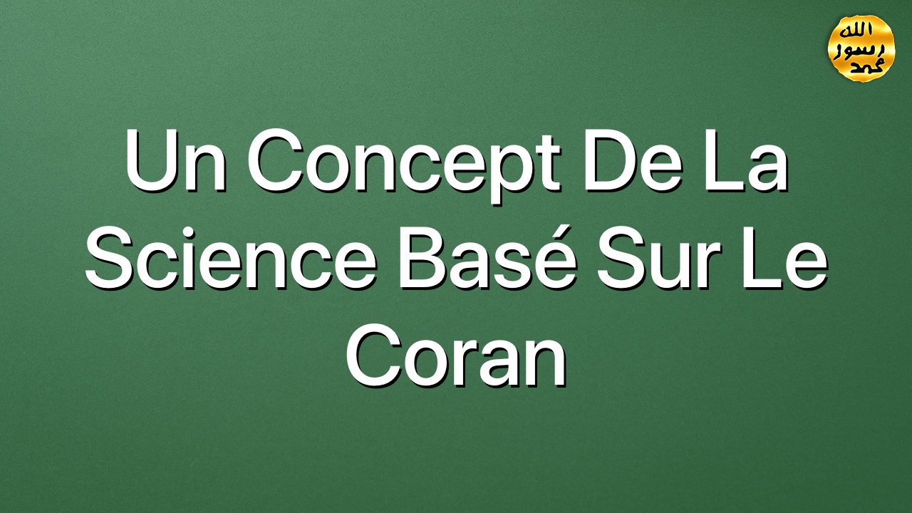 Un concept de la science basé sur le Coran