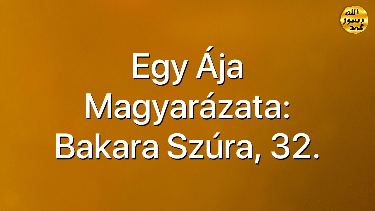Egy ája magyarázata: Bakara Szúra, 32.