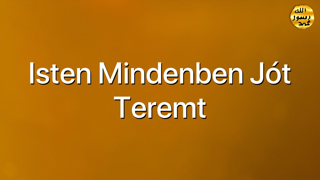 Isten mindenben jót teremt