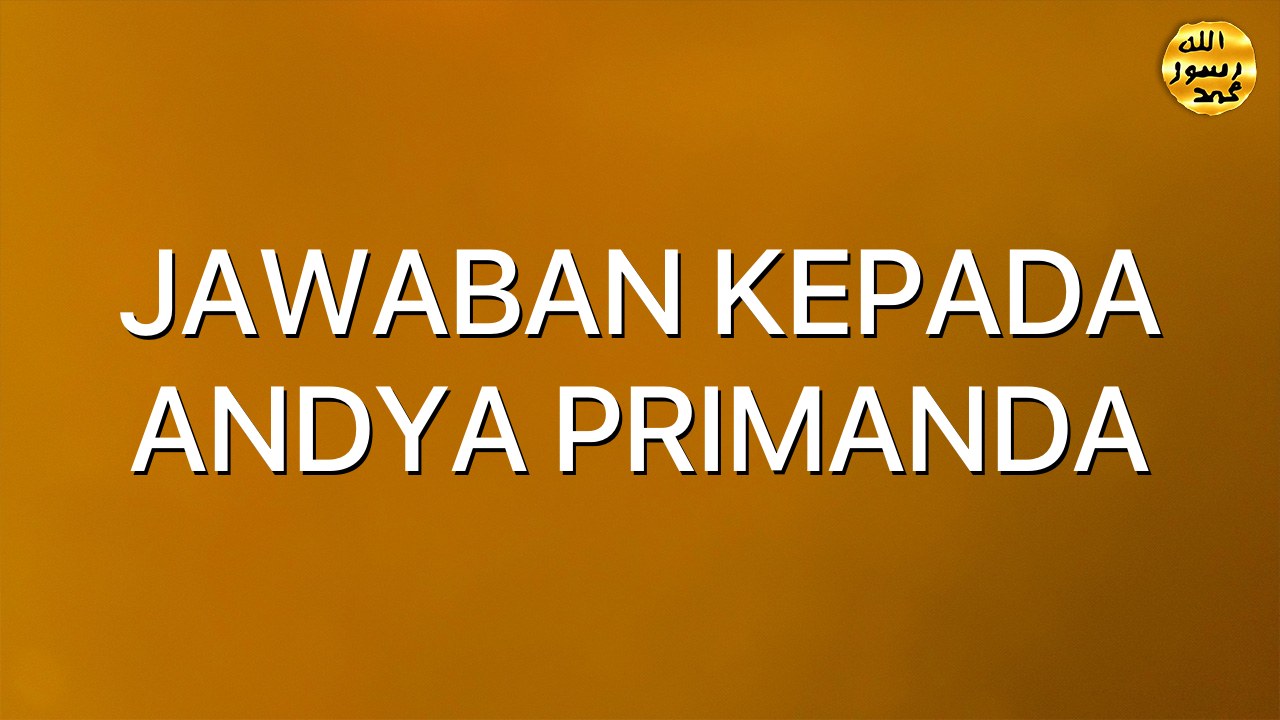 JAWABAN KEPADA ANDYA PRIMANDA