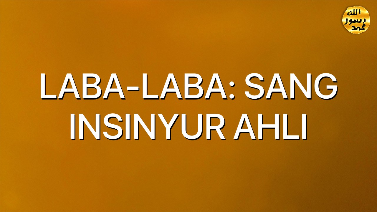 LABA-LABA: SANG INSINYUR AHLI