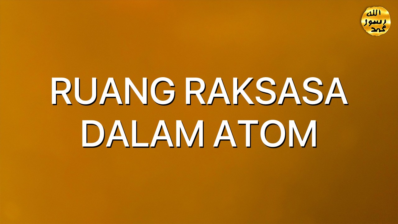 RUANG RAKSASA DALAM ATOM