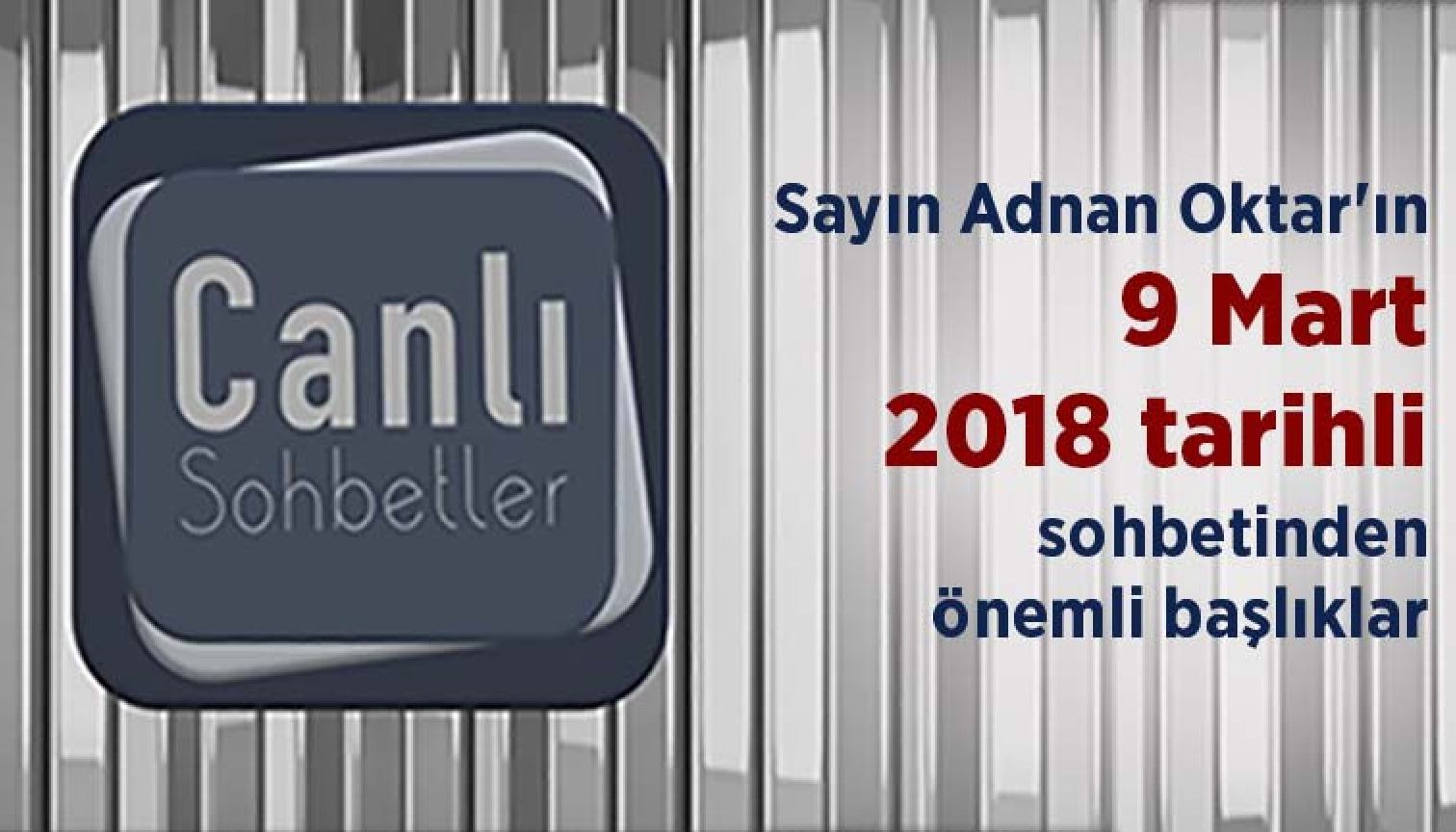 Sayın Adnan Oktar'ın 2 Mart 2018 tarihli sohbetinden önemli başlıklar