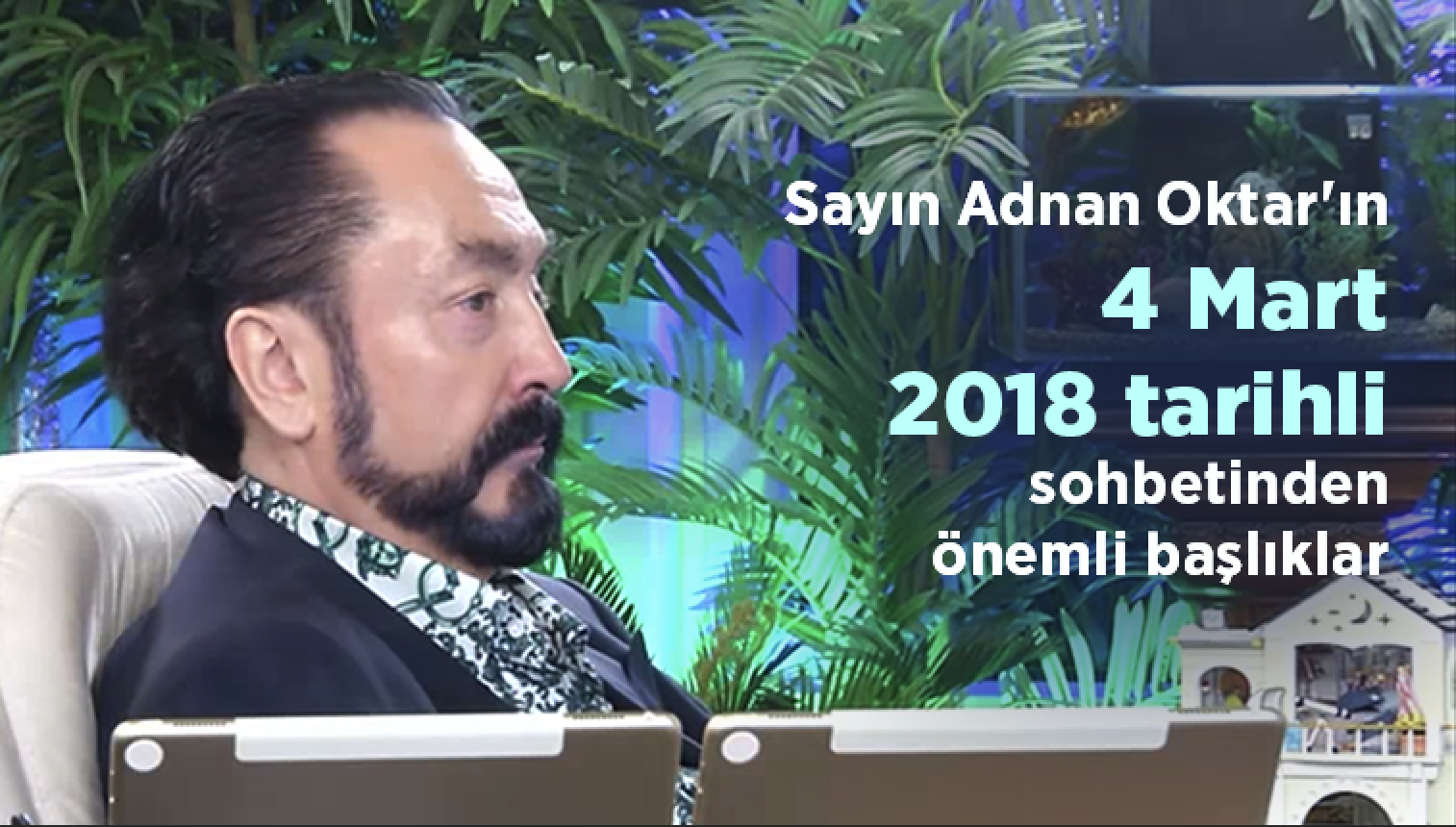 Sayın Adnan Oktar'ın 4 Mart 2018 tarihli sohbetinden önemli başlıklar