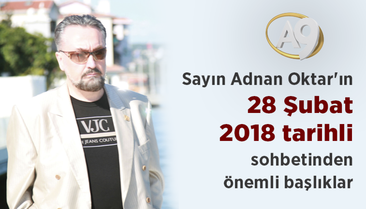 Sayın Adnan Oktar'ın 28 Şubat 2018 tarihli sohbetinden önemli başlıklar