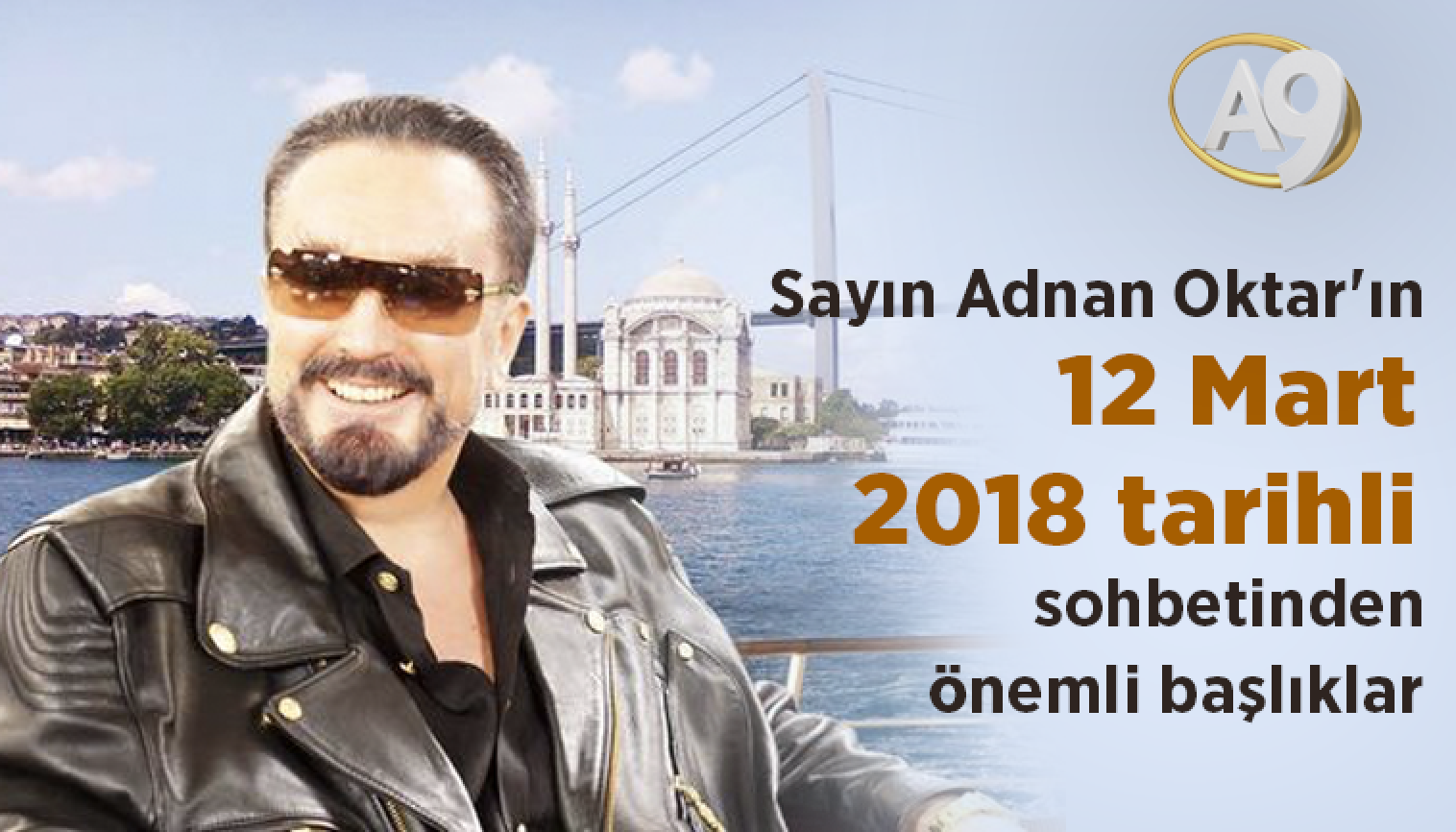 Sayın Adnan Oktar'ın 12 Mart 2018 tarihli sohbetinden önemli başlıklar