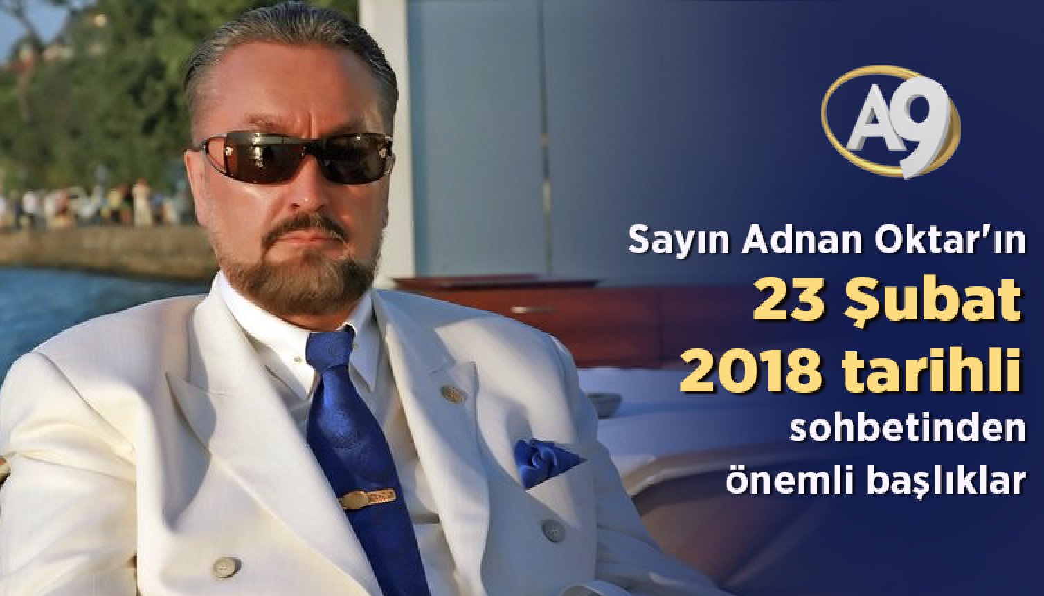 Sayın Adnan Oktar'ın 23 Şubat 2018 tarihli sohbetinden önemli başlıklar