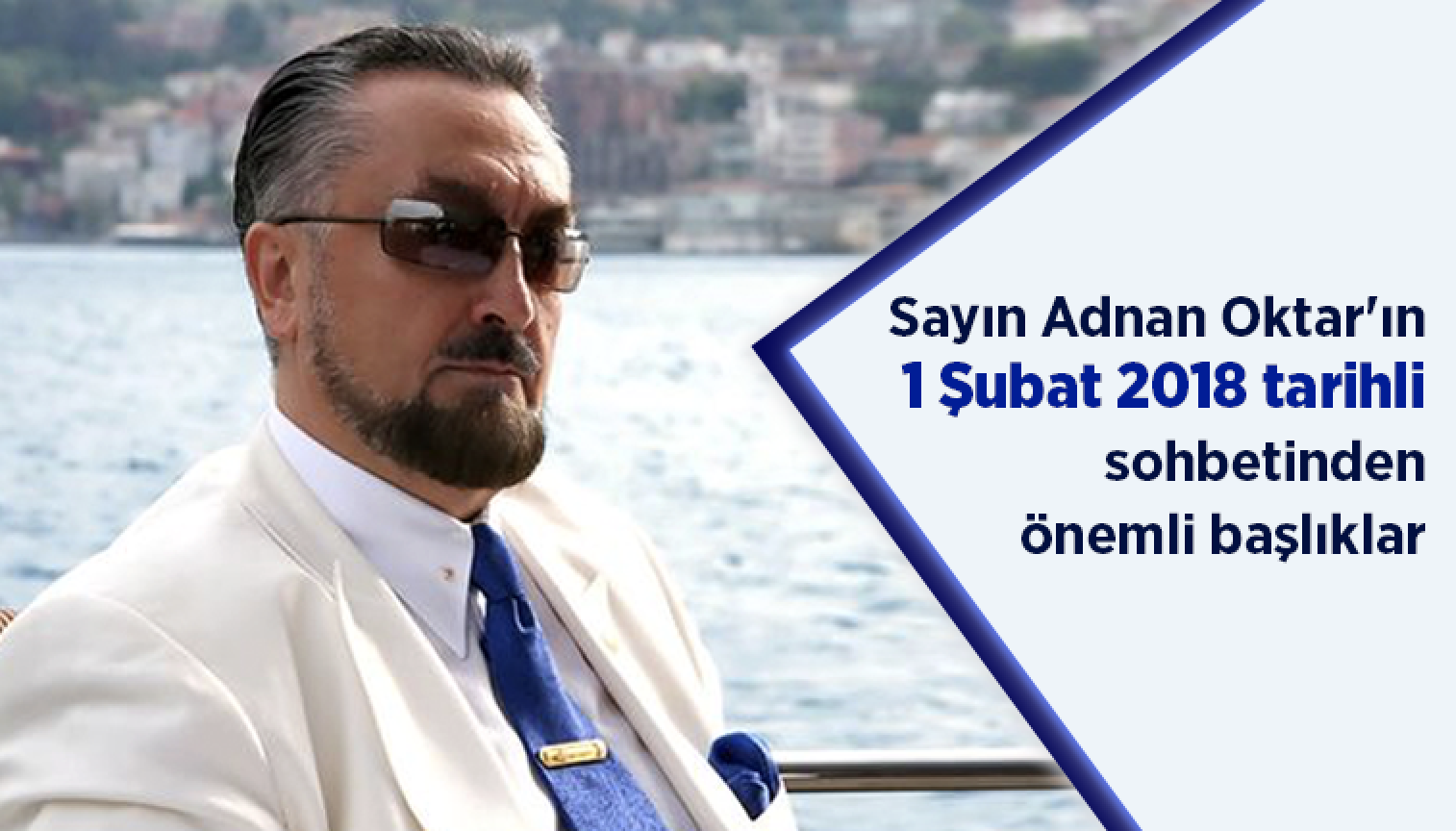 Sayın Adnan Oktar'ın 1 Şubat 2018 tarihli sohbetinden önemli başlıklar