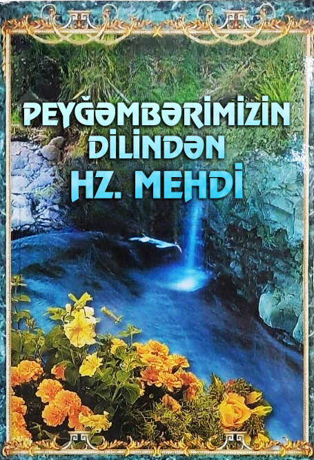 Peyğəmbərimiz (s.ə.v)-in Dilindən Hz. Mehdi