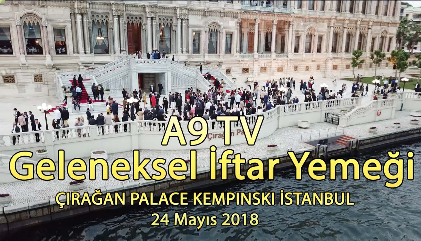 A9 TV İftar Yemeği, İftar Duası - Çırağan Sarayı - 24.05.2018