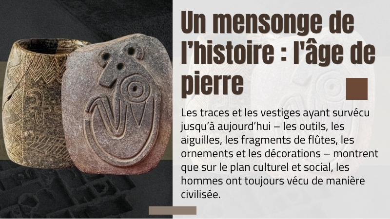 Un mensonge de l’histoire : l'âge de pierre