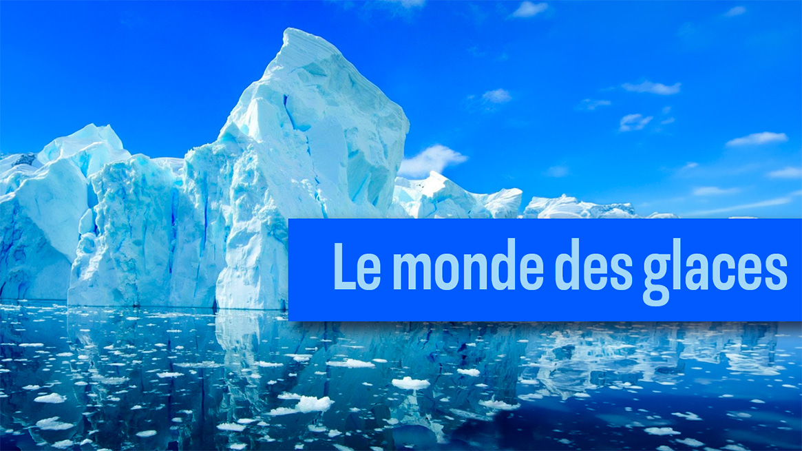 Le monde des glaces
