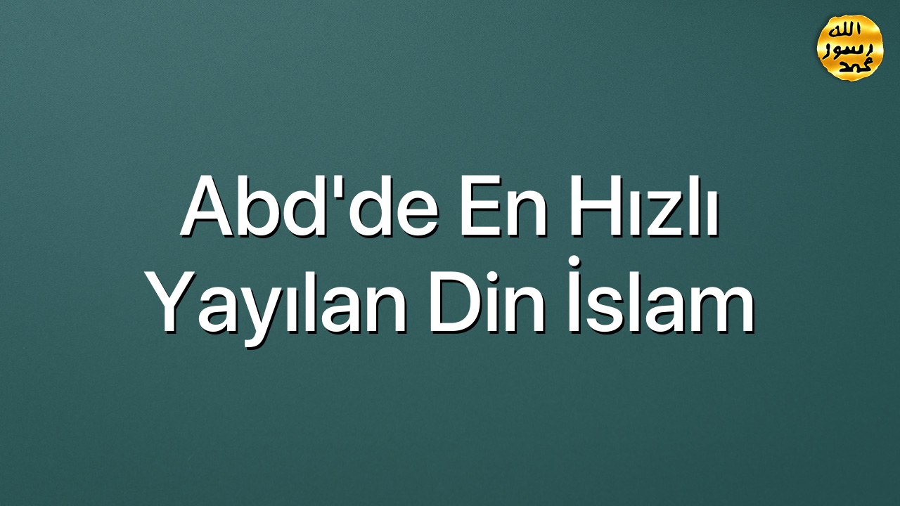 Abd'de En Hızlı Yayılan Din İslam