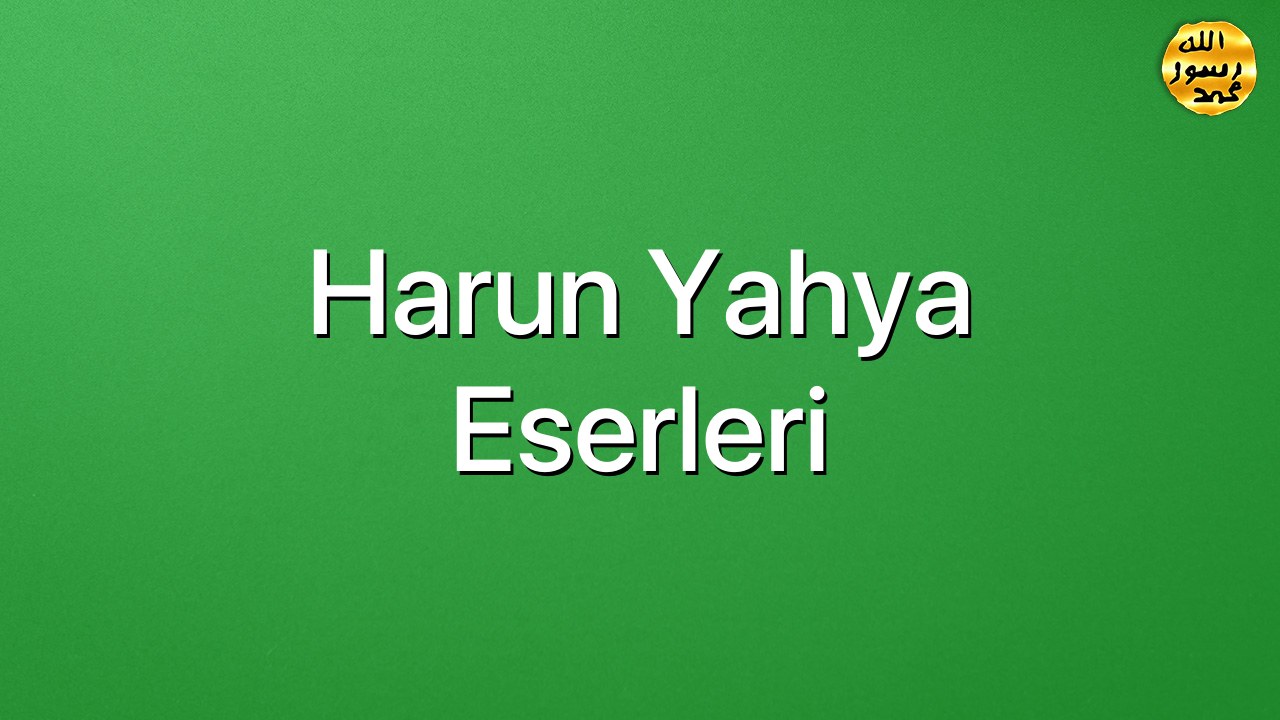 Harun Yahya Eserleri