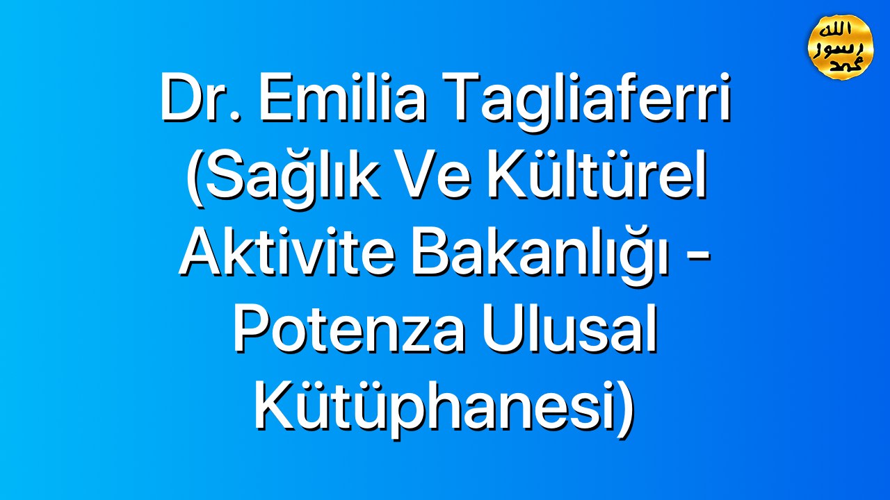 Dr. Emilia Tagliaferri (Sağlık Ve Kültürel Aktivite Bakanlığı - Potenza Ulusal Kütüphanesi) 