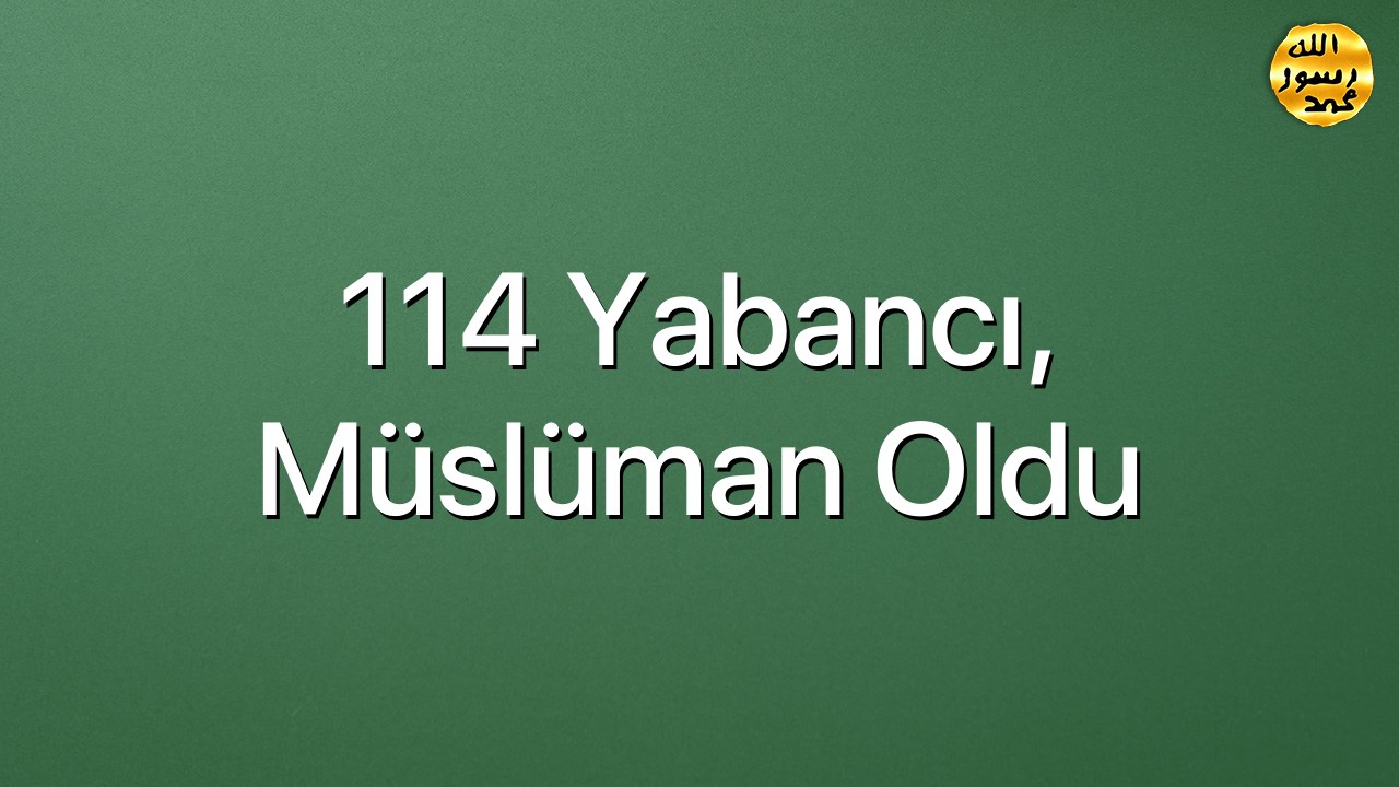 114 yabancı, Müslüman oldu