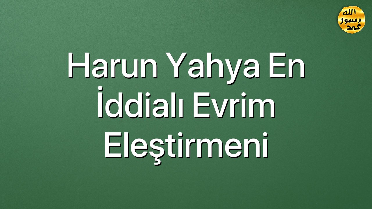 Harun Yahya En İddialı Evrim Eleştirmeni
