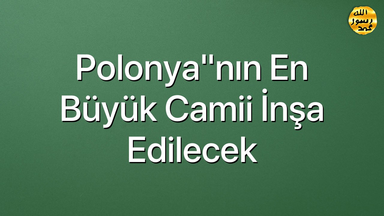 Polonya"nın en büyük camii inşa edilecek