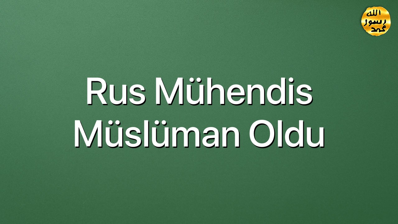 Rus mühendis Müslüman oldu
