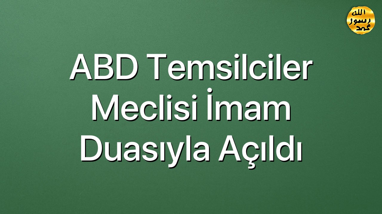 ABD Temsilciler Meclisi imam duasıyla açıldı