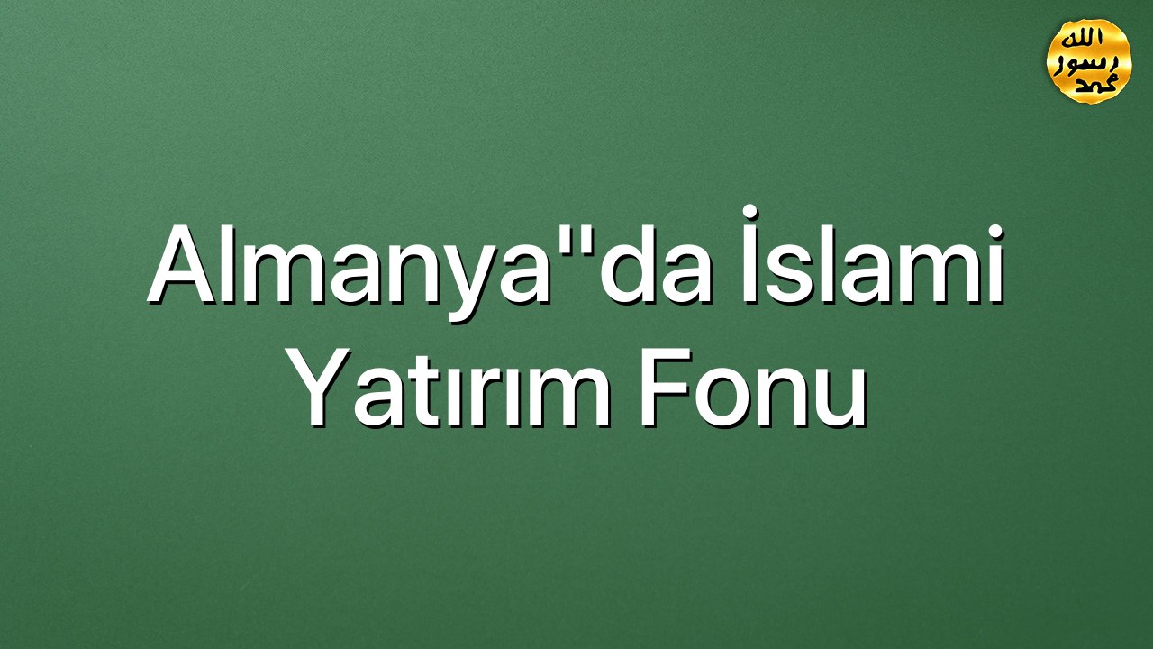 Almanya"da İslami Yatırım Fonu
