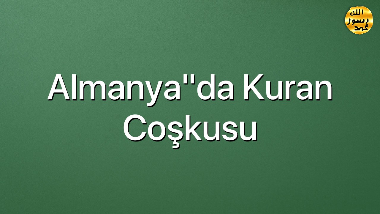 Almanya"da Kuran coşkusu