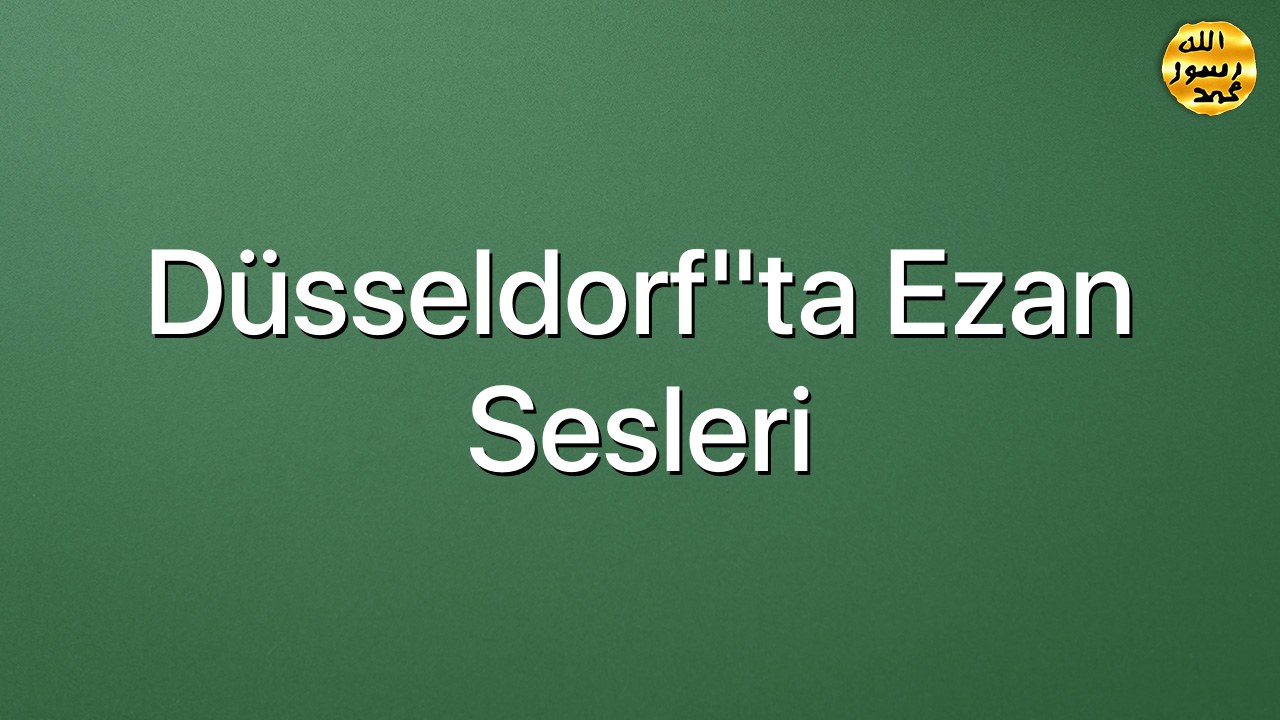 Düsseldorf"ta ezan sesleri