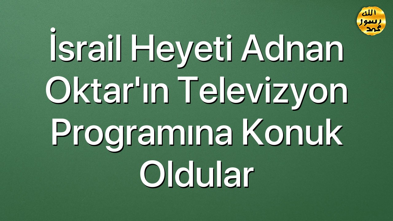 İsrail Heyeti Adnan Oktar'ın Televizyon Programına Konuk Oldular