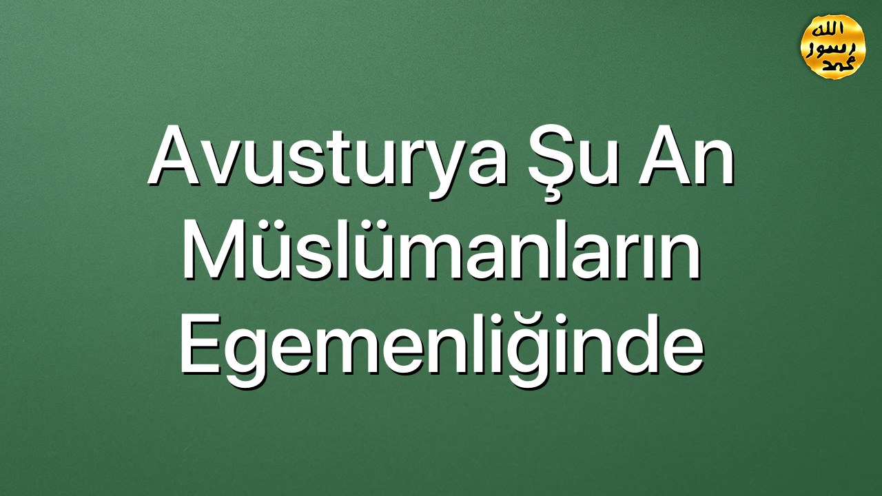Avusturya şu an Müslümanların egemenliğinde