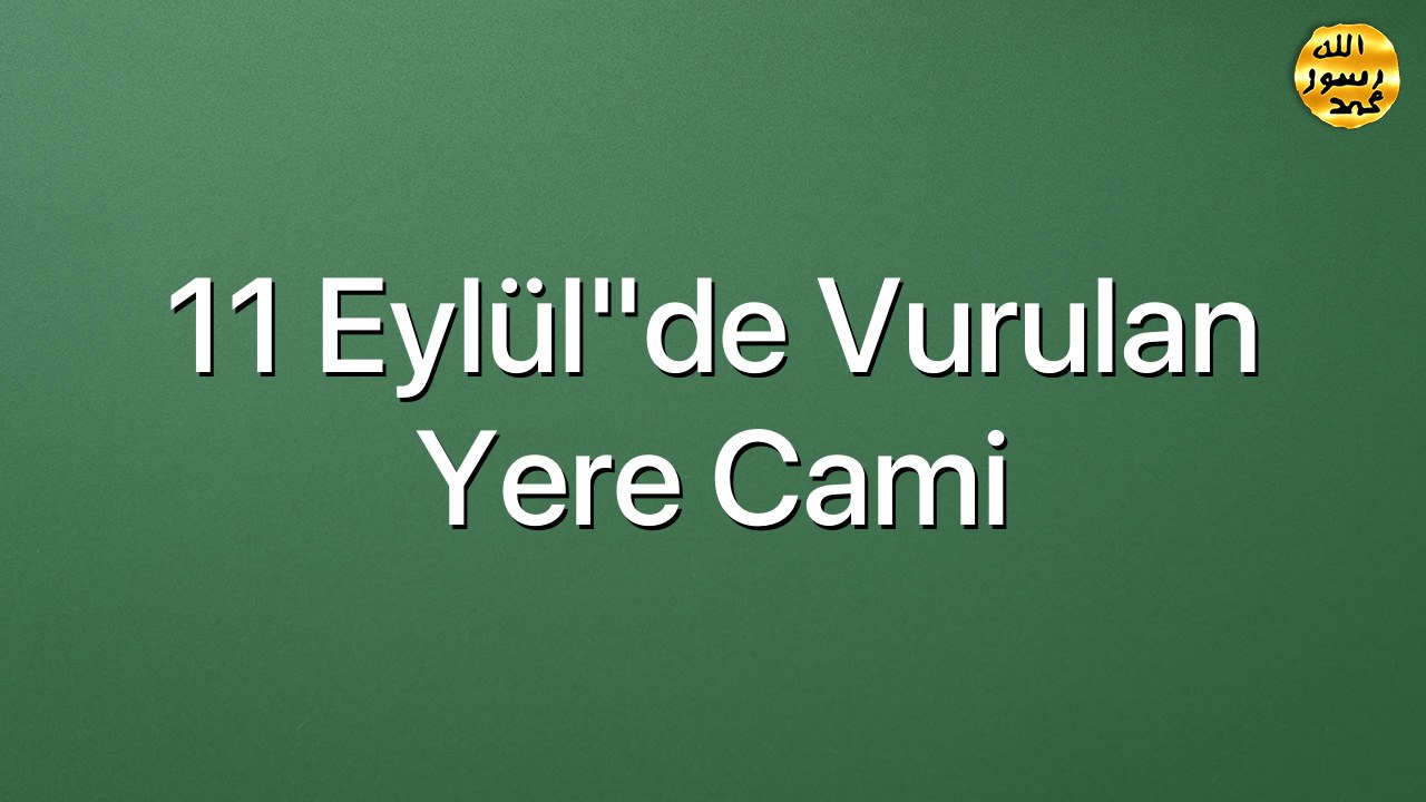 11 Eylül"de vurulan yere cami