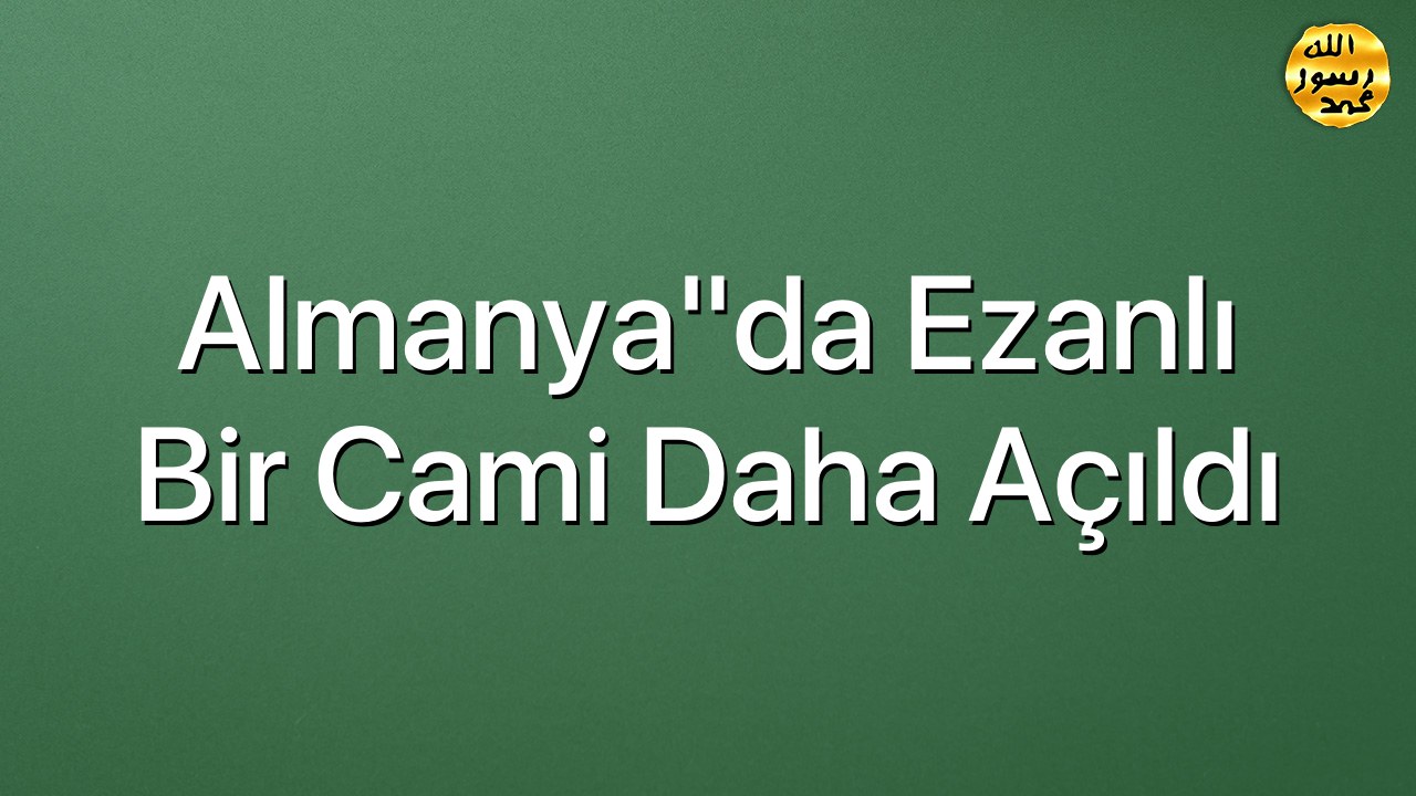 Almanya"da ezanlı bir cami daha açıldı
