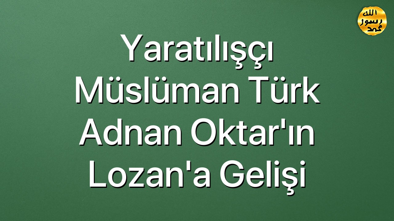 Yaratılışçı Müslüman Türk Adnan Oktar'ın Lozan'a Gelişi