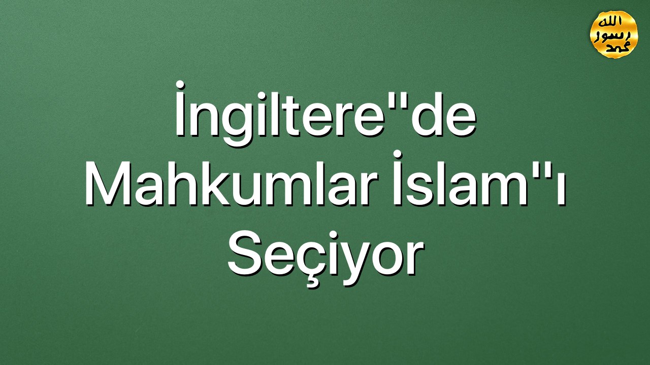 İngiltere"de mahkumlar İslam"ı seçiyor