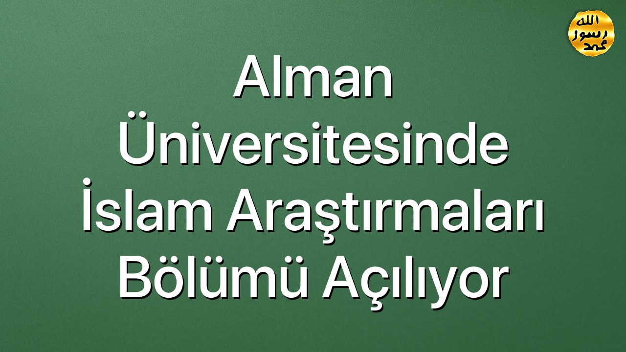 Alman Üniversitesinde İslam araştırmaları bölümü açılıyor