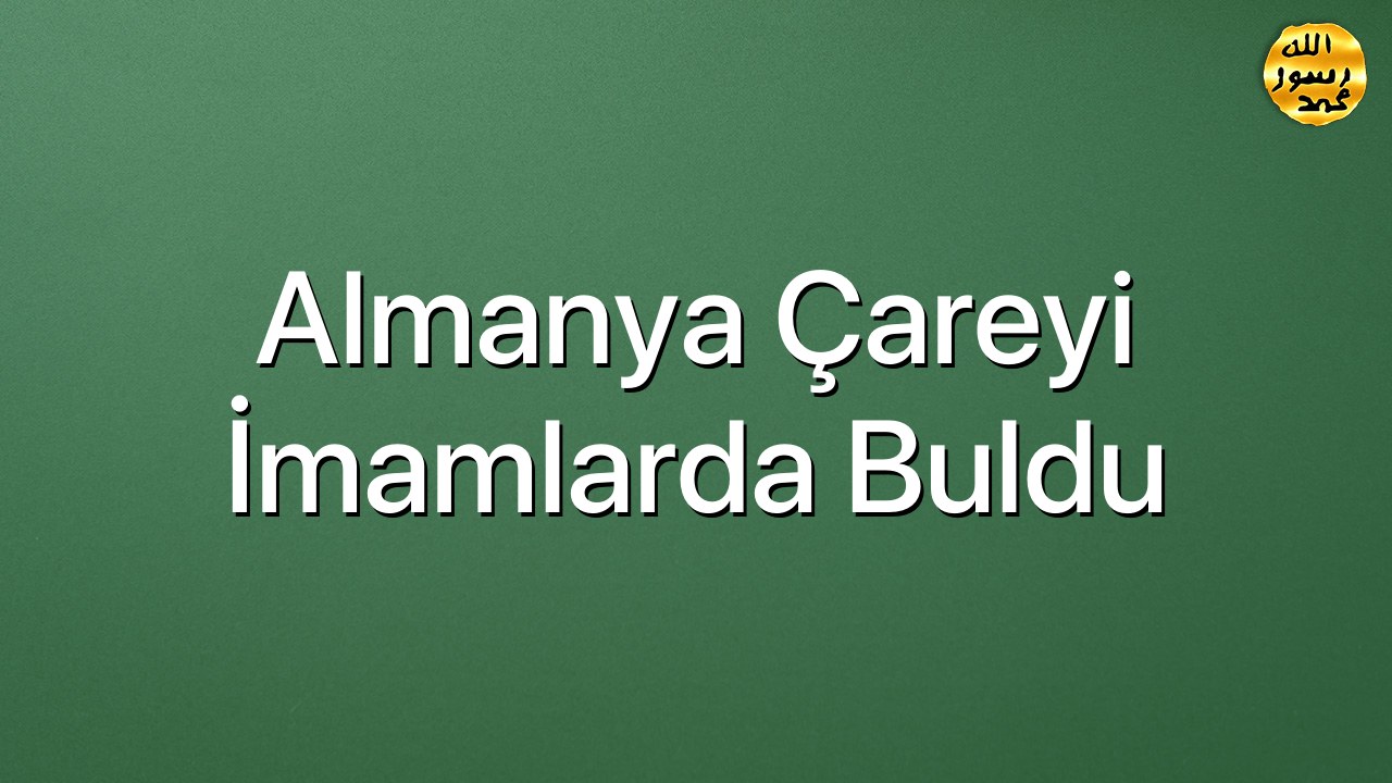 Almanya çareyi imamlarda buldu